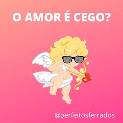 Read more about the article Ep54- O amor é cego?