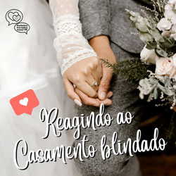 Read more about the article Ep87- Reagindo ao Casamento Blindado