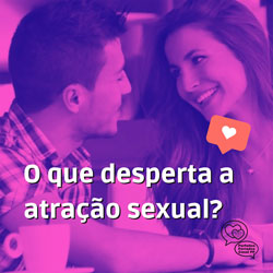 Read more about the article Ep93- O que desperta a atração sexual?